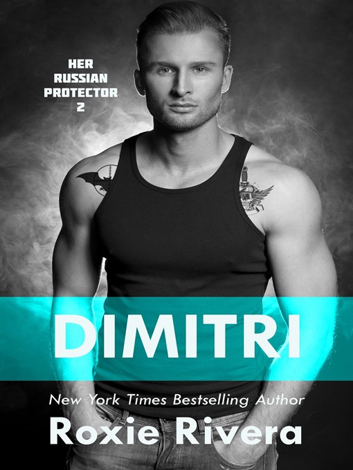 Title details for Dimitri (Her Russian Protector #2) by Roxie Rivera - Available